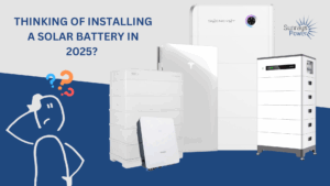 Thinking of Installing a Solar Battery in 2025?